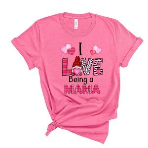 Valentines I Love Being A Mama Gnome Tshirt